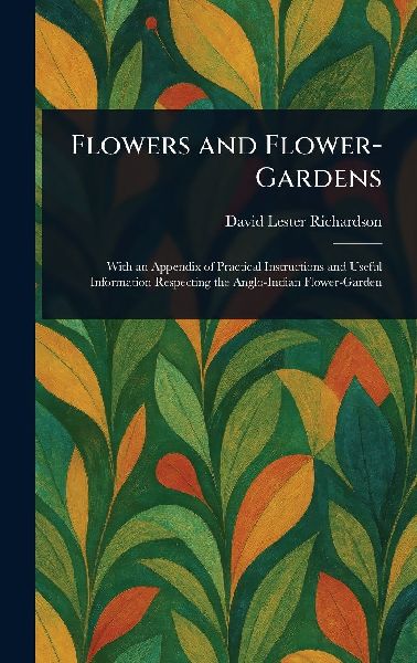 Flowers and Flower-Gardens