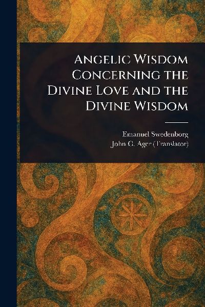 Angelic Wisdom Concerning the Divine Love and the Divine Wisdom