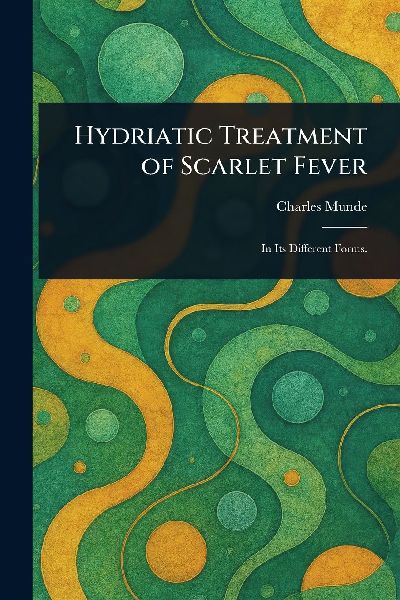 Hydriatic Treatment of Scarlet Fever
