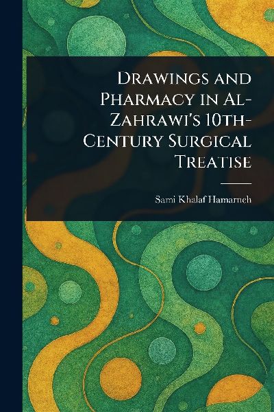 Drawings and Pharmacy in Al-Zahrawis 10th-Century Surgical Treatise