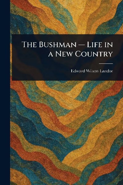 The Bushman - Life in a New Country