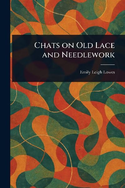 Chats on Old Lace and Needlework