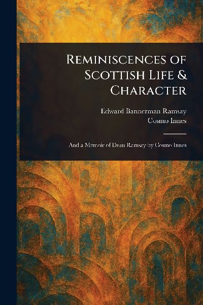 Reminiscences of Scottish Life & Character