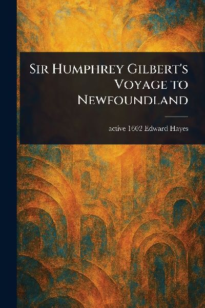 Sir Humphrey Gilberts Voyage to Newfoundland