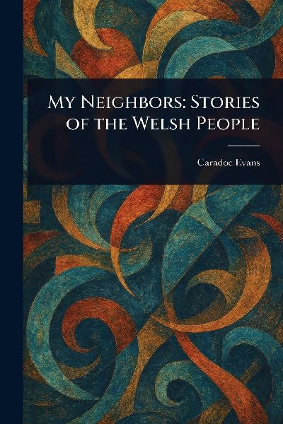 My Neighbors: Stories of the Welsh People