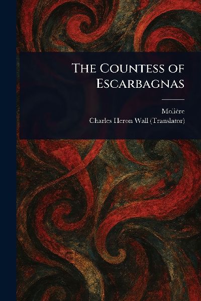The Countess of Escarbagnas