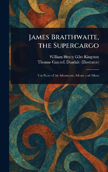James Braithwaite, the Supercargo