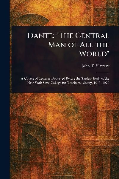 Dante: The Central Man of All the World