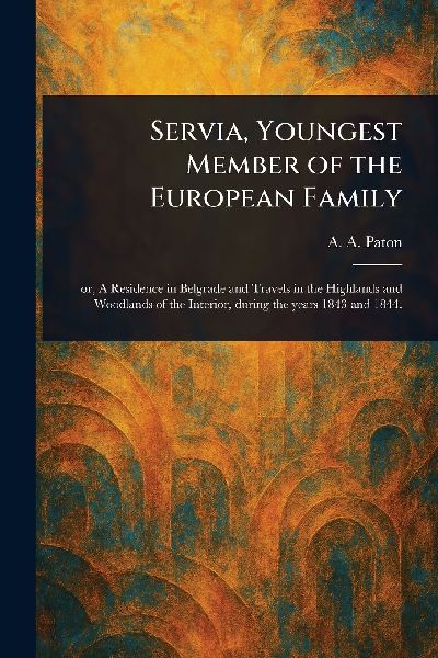 Servia, Youngest Member of the European Family