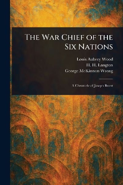 The War Chief of the Six Nations
