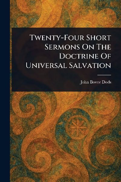 Twenty-Four Short Sermons On The Doctrine Of Universal Salvation