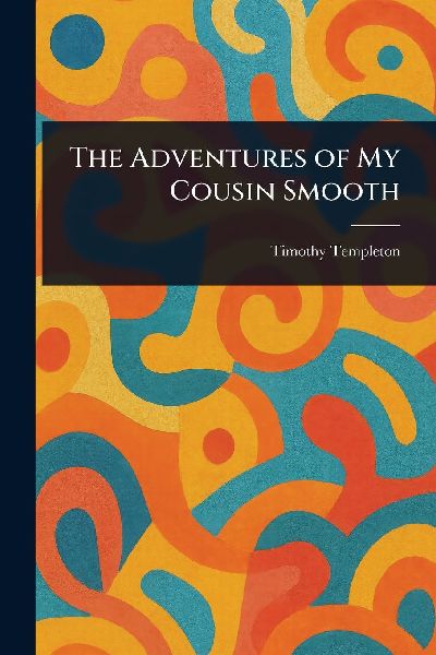 The Adventures of My Cousin Smooth
