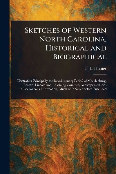 Sketches of Western North Carolina, Historical and Biographical