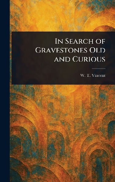 In Search of Gravestones Old and Curious