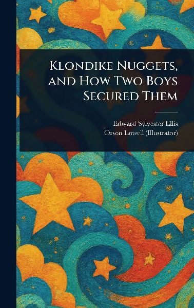 Klondike Nuggets, and How Two Boys Secured Them