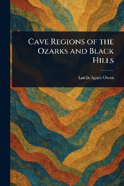 Cave Regions of the Ozarks and Black Hills