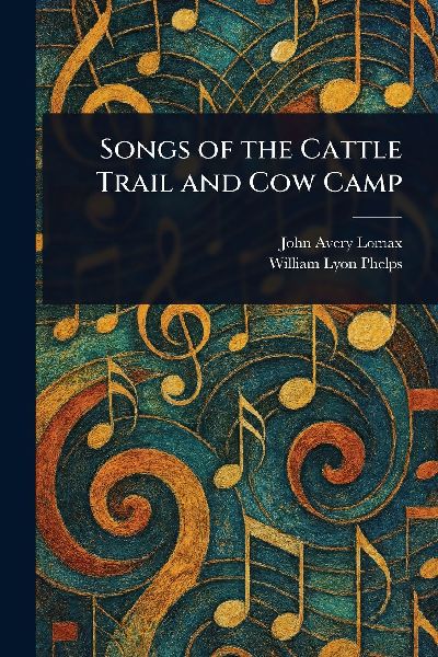 Songs of the Cattle Trail and Cow Camp