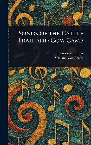 Songs of the Cattle Trail and Cow Camp