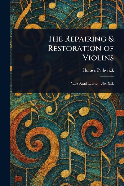 The Repairing & Restoration of Violins
