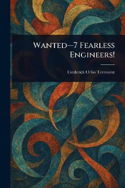 Wanted-7 Fearless Engineers!