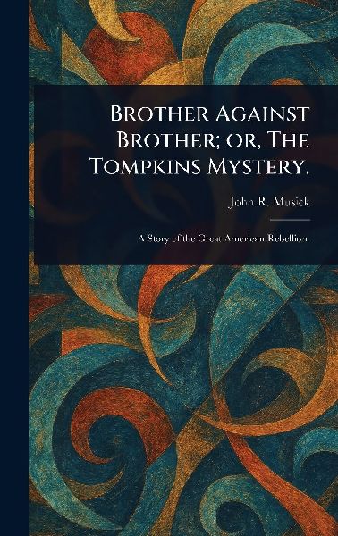 Brother Against Brother; or, The Tompkins Mystery.