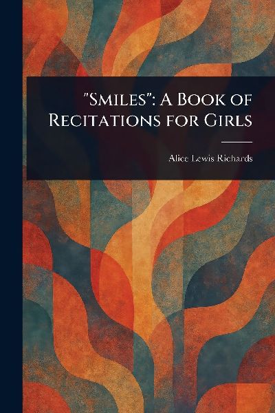 Smiles: A Book of Recitations for Girls