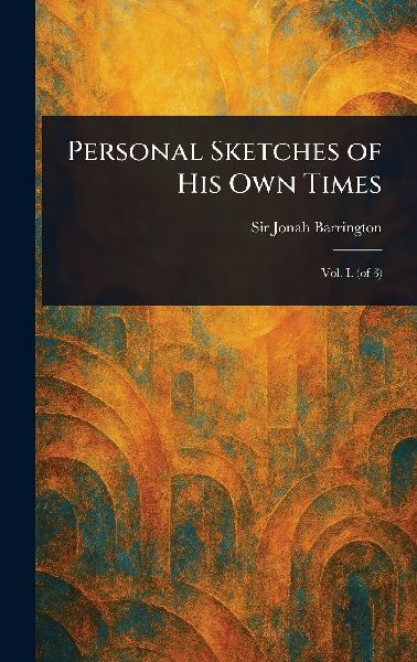 Personal Sketches of His Own Times