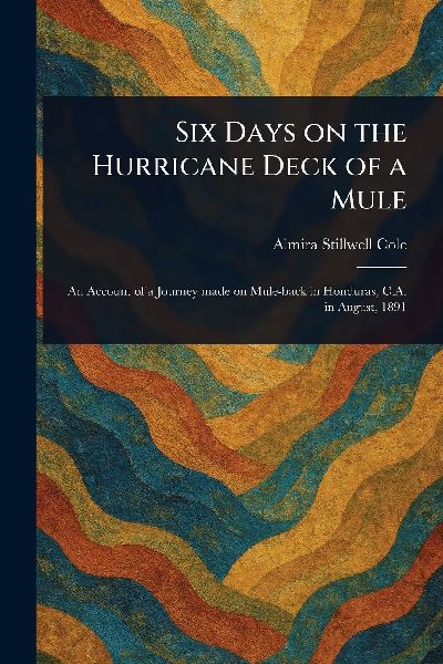 Six Days on the Hurricane Deck of a Mule