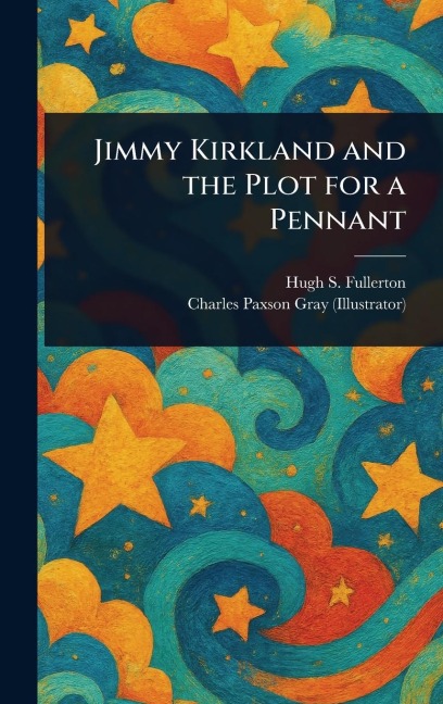 Jimmy Kirkland and the Plot for a Pennant