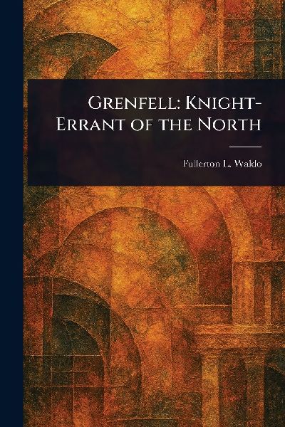 Grenfell: Knight-Errant of the North