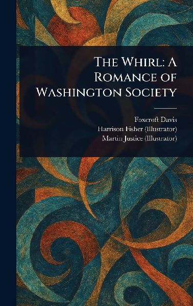 The Whirl: A Romance of Washington Society