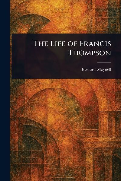 The Life of Francis Thompson