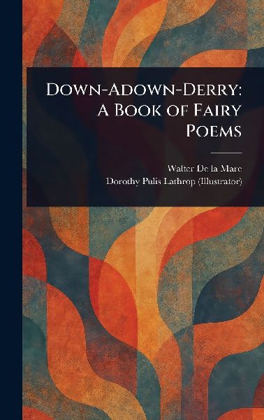 Down-Adown-Derry: A Book of Fairy Poems