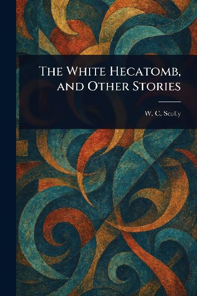 The White Hecatomb, and Other Stories