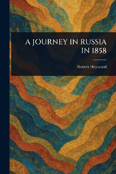A Journey in Russia in 1858