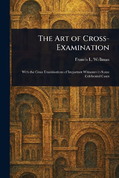 The Art of Cross-Examination
