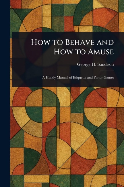 How to Behave and How to Amuse