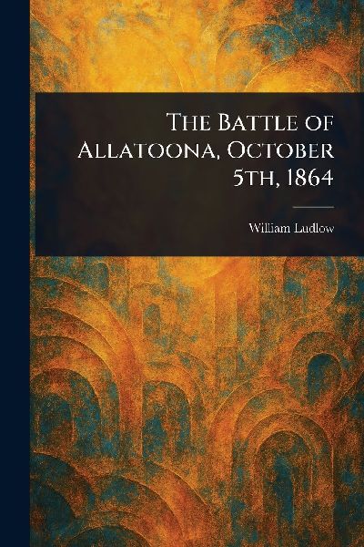 The Battle of Allatoona, October 5th, 1864