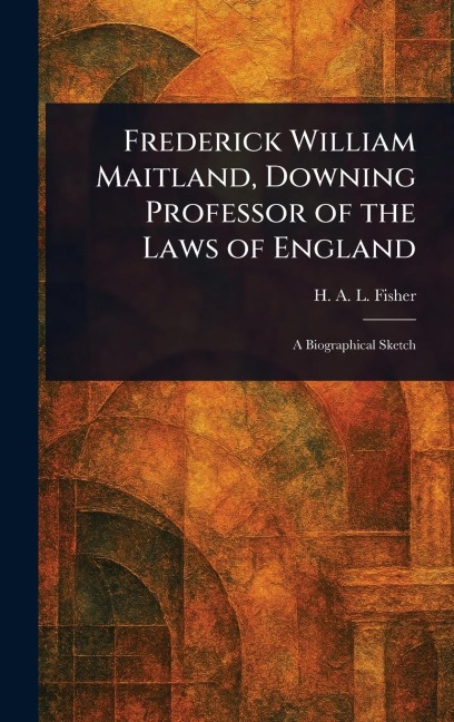 Frederick William Maitland, Downing Professor of the Laws of England