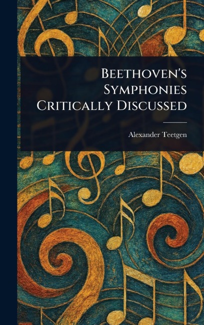 Beethoven's Symphonies Critically Discussed