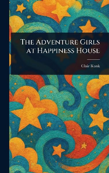 The Adventure Girls at Happiness House
