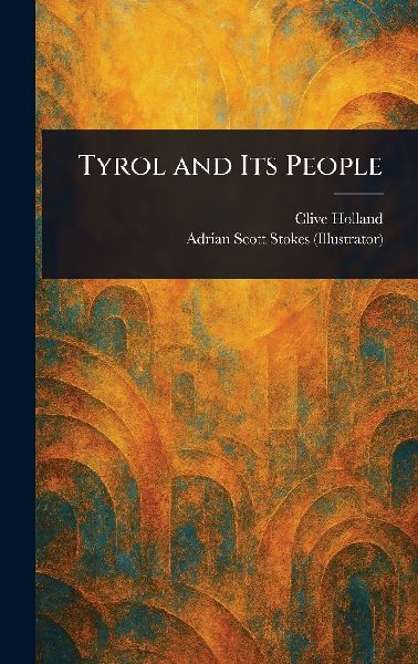 Tyrol and Its People