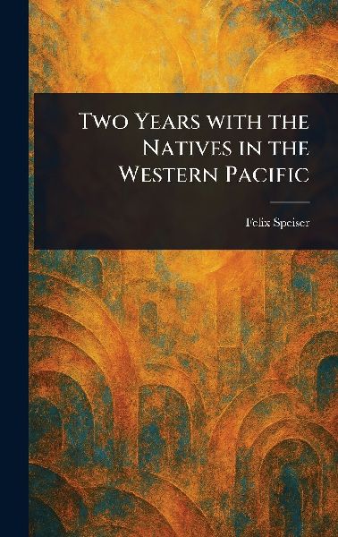 Two Years With the Natives in the Western Pacific