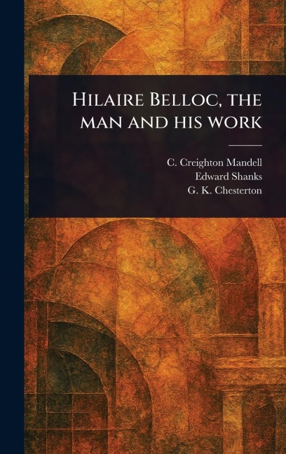 Hilaire Belloc, the Man and His Work