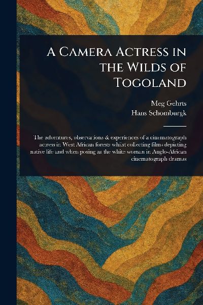 A Camera Actress in the Wilds of Togoland