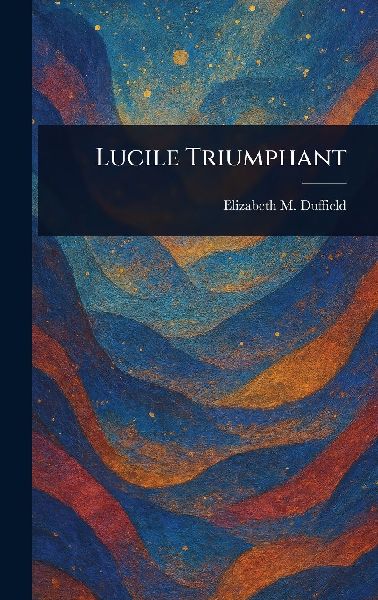 Lucile Triumphant
