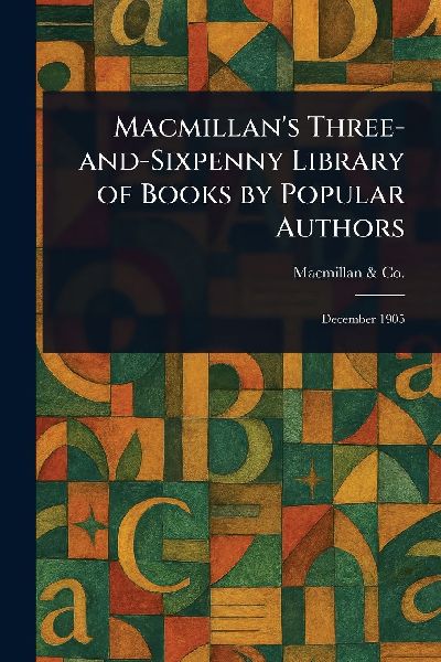 Macmillans Three-and-Sixpenny Library of Books by Popular Authors