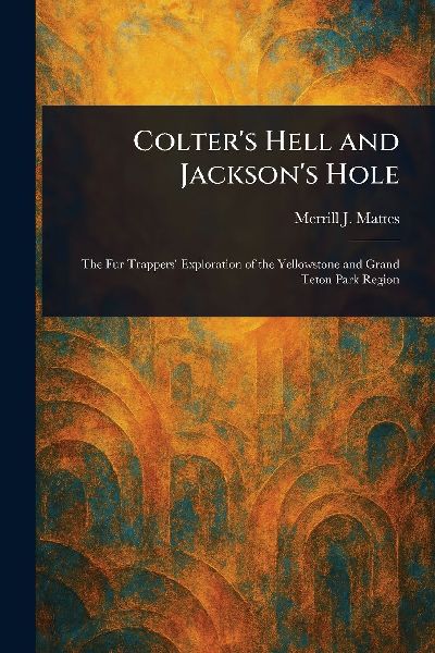 Colter's Hell and Jackson's Hole