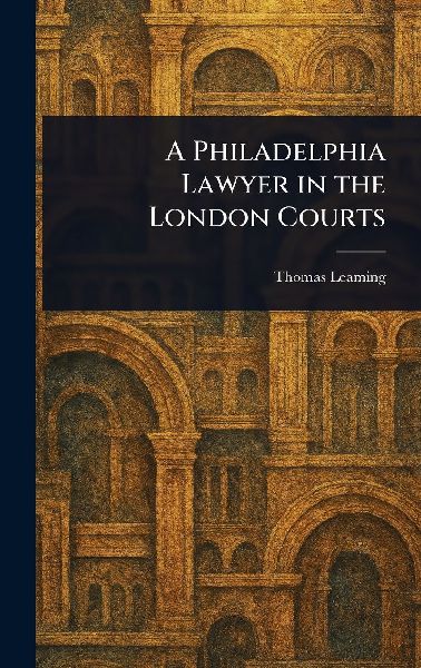 A Philadelphia Lawyer in the London Courts