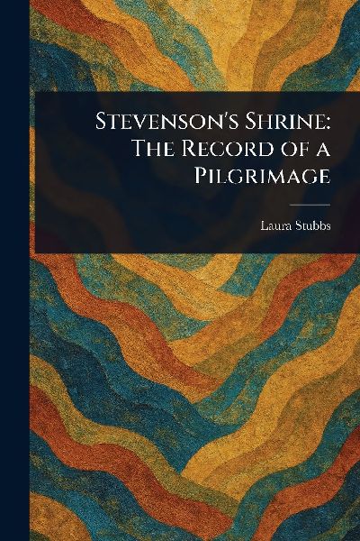 Stevensons Shrine: The Record of a Pilgrimage